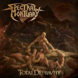 Spectral Mortuary : Total Depravity